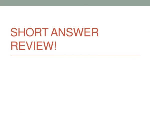 Short Answer Review!