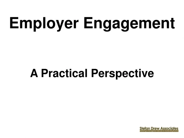 Employer Engagement A Practical Perspective