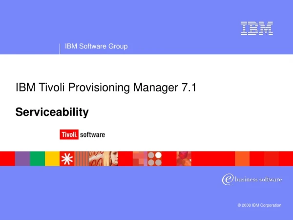 IBM Tivoli Provisioning Manager 7.1 Serviceability