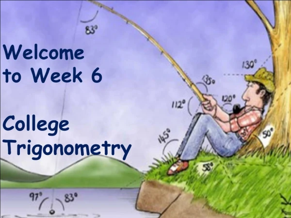 Welcome to Week 6 College Trigonometry