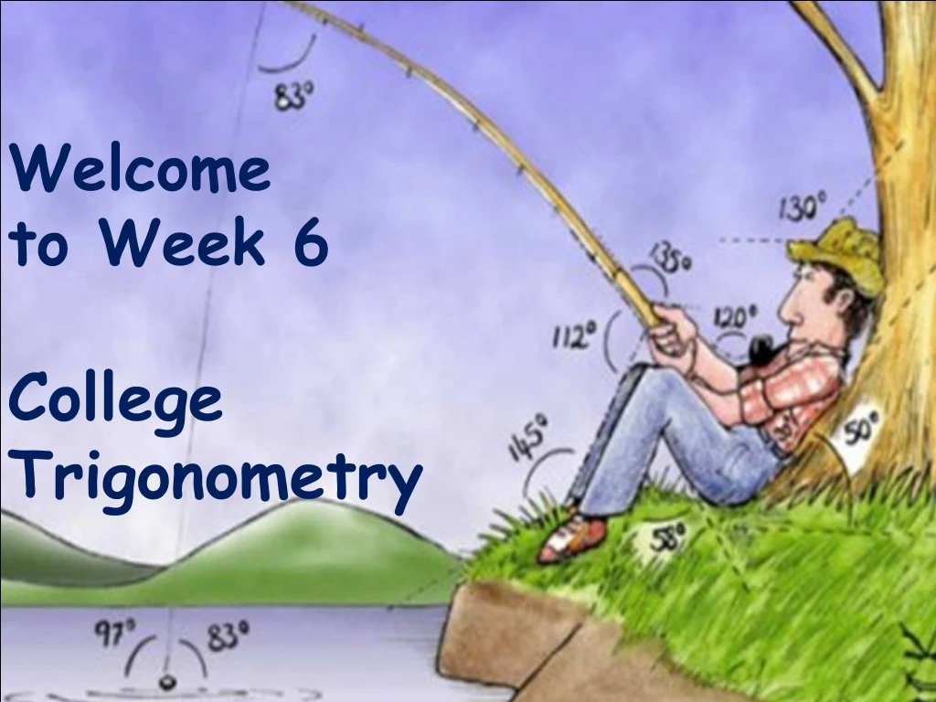 welcome to week 6 college trigonometry