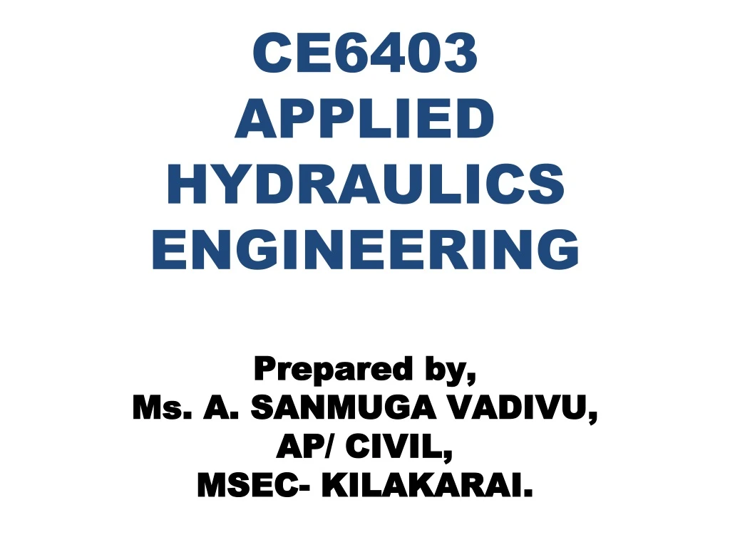 ce6403 applied hydraulics engineering prepared by ms a sanmuga vadivu ap civil msec kilakarai
