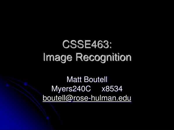 CSSE463: Image Recognition