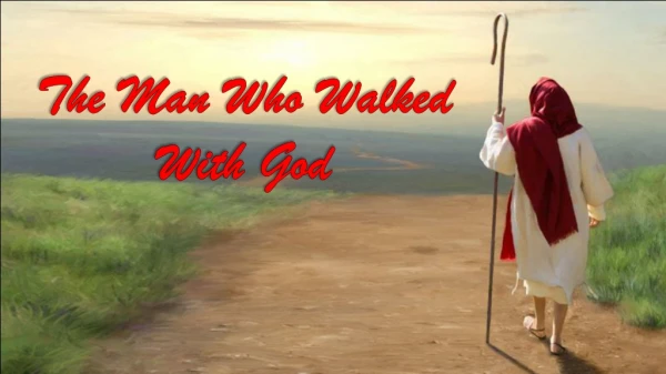The Man Who Walked With God