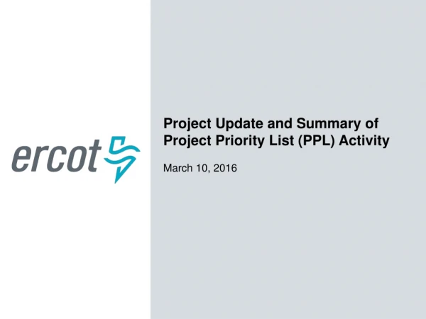 Project Update and Summary of Project Priority List (PPL) Activity March 10, 2016