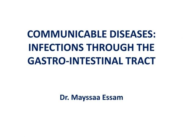 COMMUNICABLE DISEASES : INFECTIONS THROUGH THE GASTRO-INTESTINAL TRACT