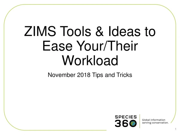 ZIMS Tools &amp; Ideas to Ease Your/Their Workload