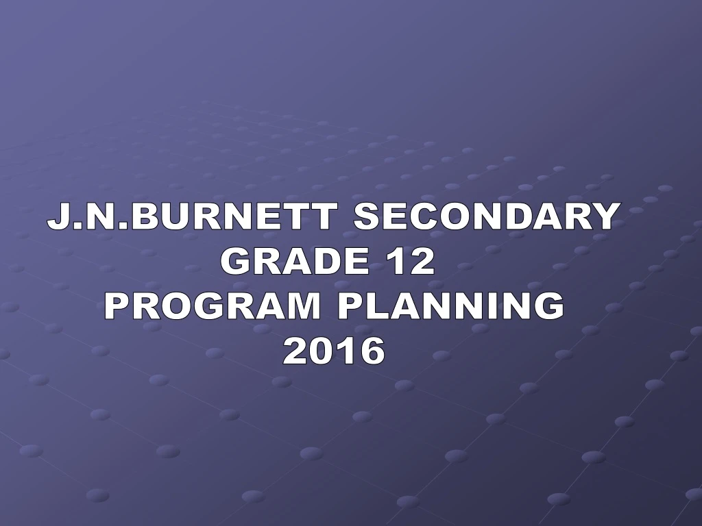 j n burnett secondary grade 12 program planning