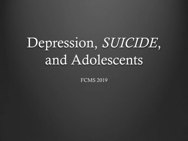 Depression, SUICIDE , and Adolescents