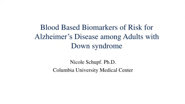 Blood Based Biomarkers of Risk for Alzheimer’s D isease among Adults with Down syndrome
