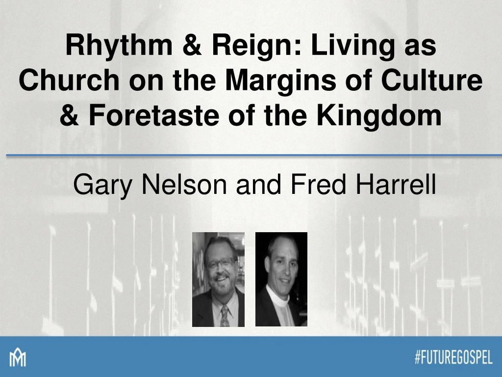rhythm reign living as church on the margins of culture foretaste of the kingdom