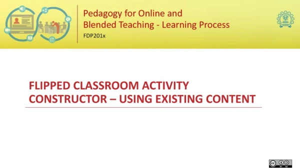 FLIPPED CLASSROOM ACTIVITY CONSTRUCTOR – USING EXISTING CONTENT