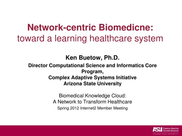 Network-centric Biomedicne : toward a learning healthcare system