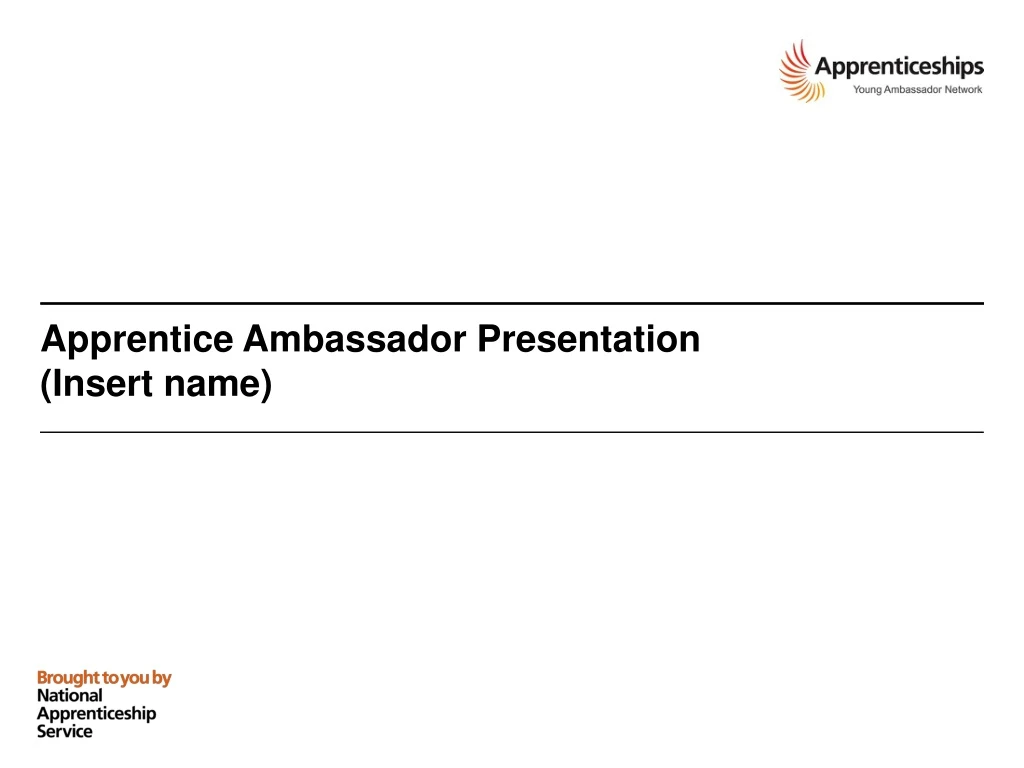 apprentice ambassador presentation insert name