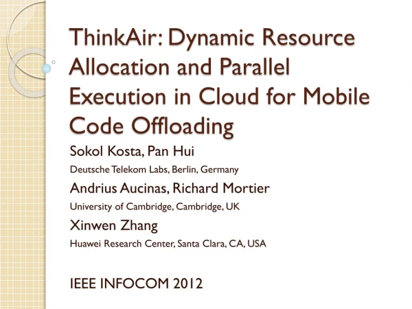 ThinkAir : Dynamic Resource Allocation and Parallel Execution in Cloud for Mobile Code Offloading