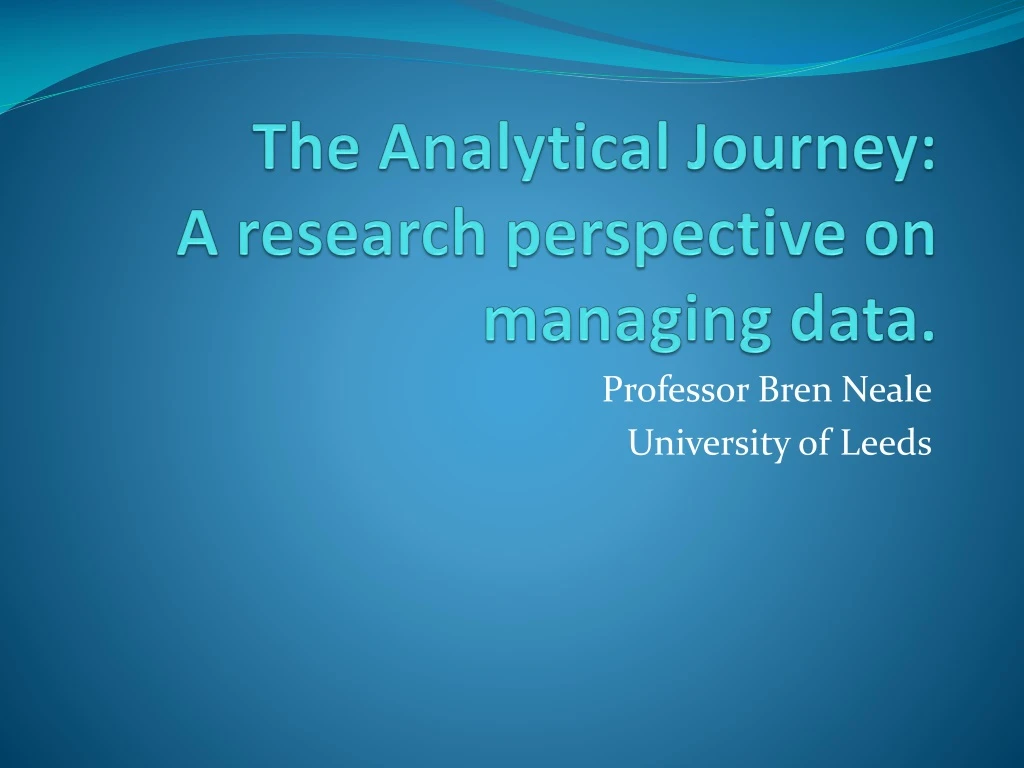 the analytical journey a research perspective on managing data