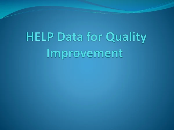 HELP Data for Quality Improvement