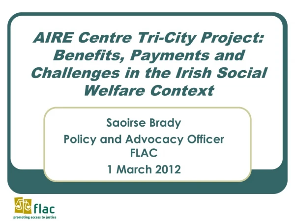 Saoirse Brady Policy and Advocacy Officer FLAC 1 March 2012