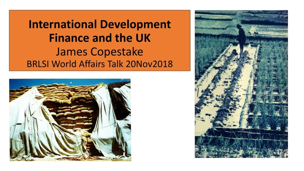 international development finance and the uk james copestake brlsi world affairs talk 20nov2018