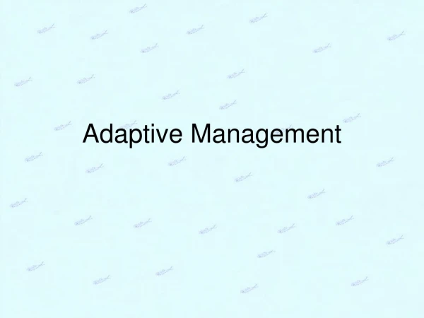 Adaptive Management