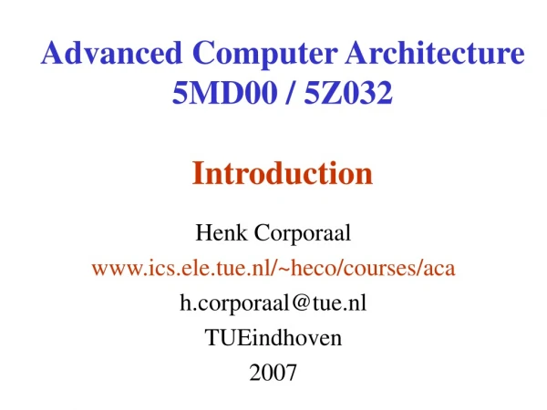 Advanced Computer Architecture 5MD00 / 5Z032 Introduction