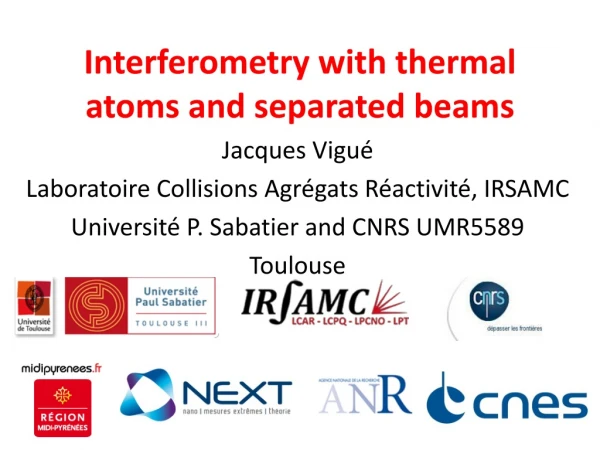 Interferometry with thermal atoms and separated beams