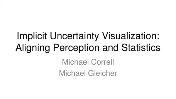 Implicit Uncertainty Visualization: Aligning Perception and Statistics