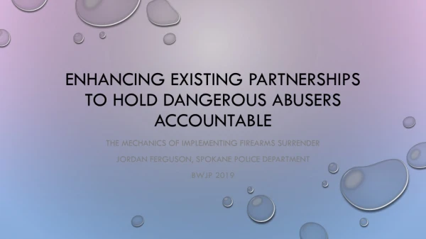 ENHANCING EXISTING PARTNERSHIPS TO HOLD DANGEROUS ABUSERS ACCOUNTABLE