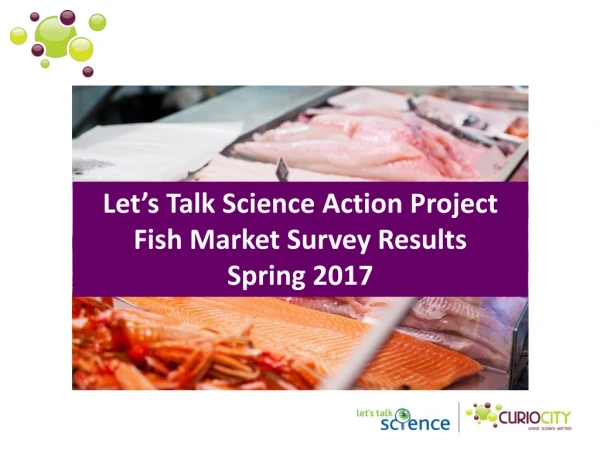 Let’s Talk Science Action Project Fish Market Survey Results Spring 2017