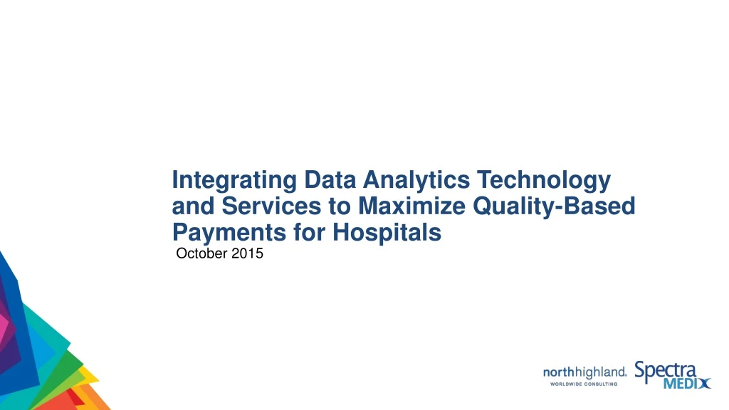 integrating data analytics technology and services to maximize quality based payments for hospitals