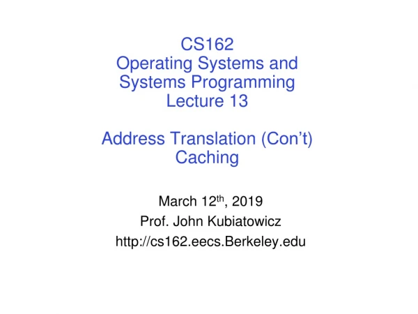 CS162 Operating Systems and Systems Programming Lecture 13 Address Translation ( Con’t ) Caching
