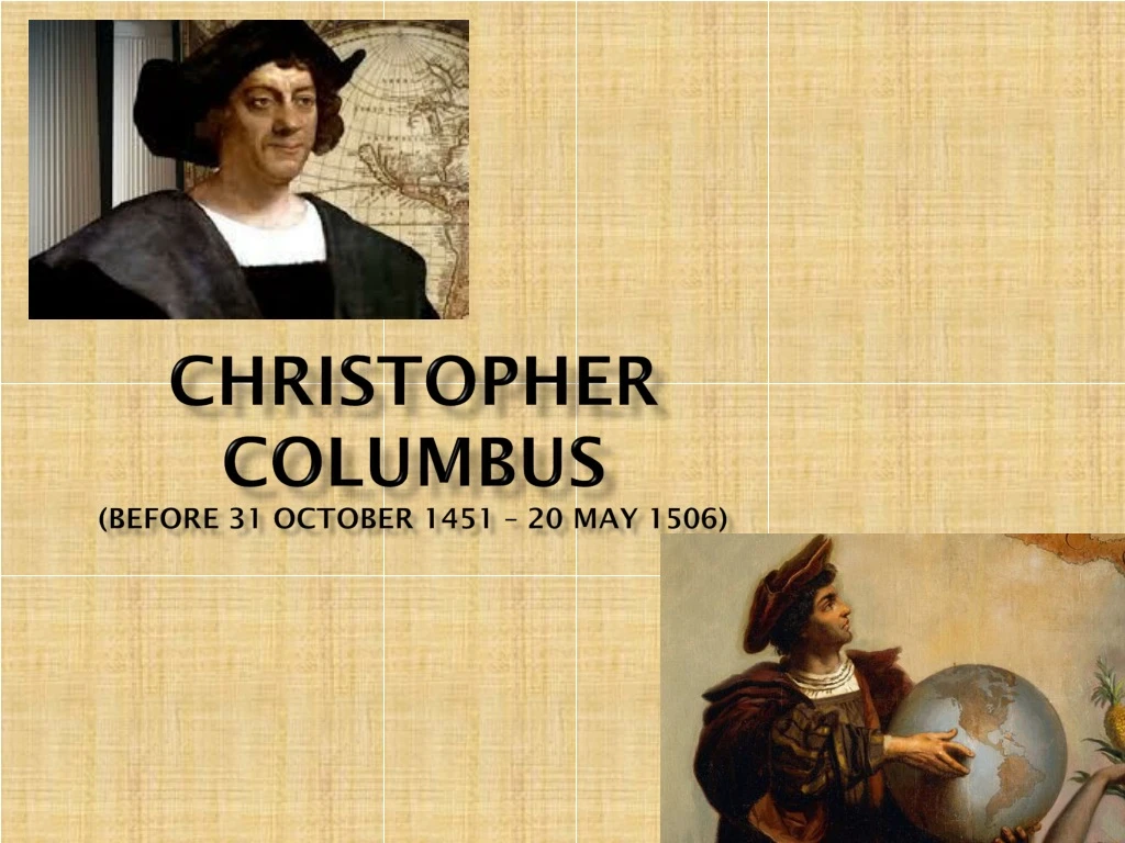 christopher columbus before 31 october 1451 20 may 1506
