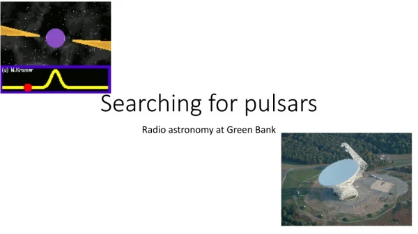 Searching for pulsars