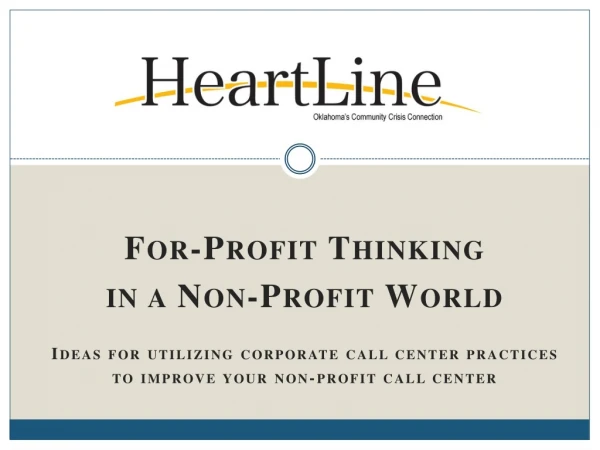 For-Profit Thinking in a Non-Profit World Ideas for utilizing corporate call center practices