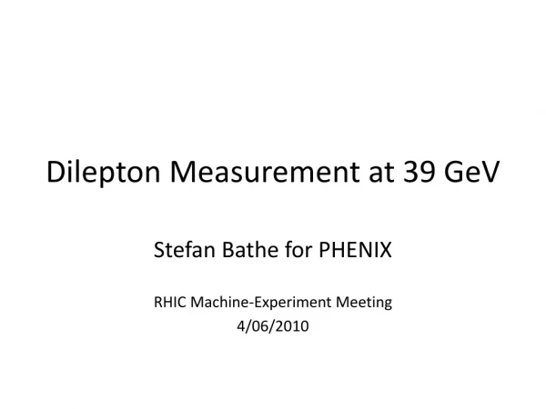 Dilepton Measurement at 39 GeV