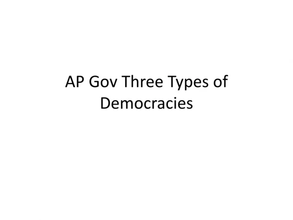 AP Gov Three Types of Democracies