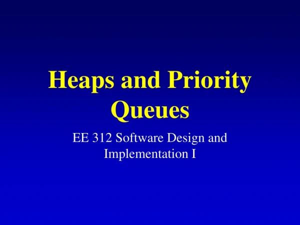 Heaps and Priority Queues