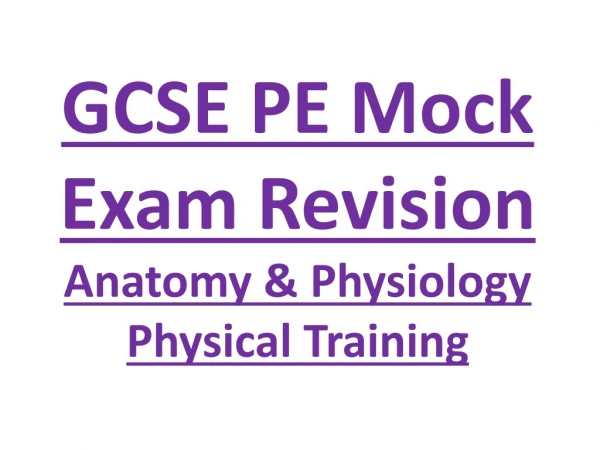 GCSE PE Mock Exam Revision Anatomy &amp; Physiology Physical Training