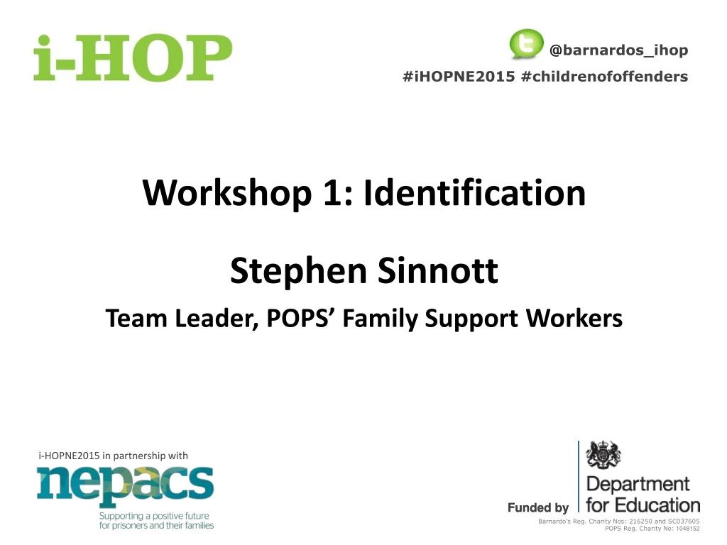 workshop 1 identification stephen sinnott team leader pops family support workers