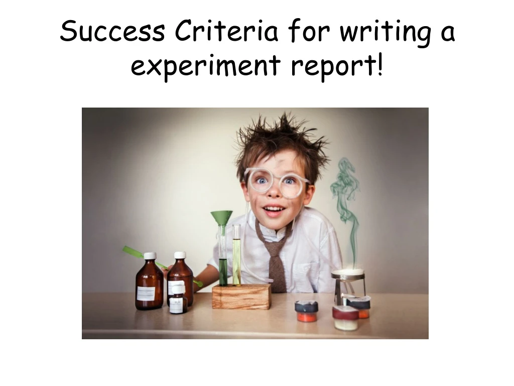 success criteria for writing a experiment report