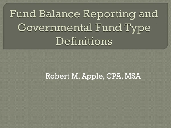 Fund Balance Reporting and Governmental Fund Type Definitions