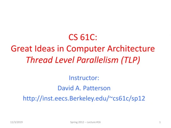 CS 61C: Great Ideas in Computer Architecture Thread Level Parallelism (TLP)