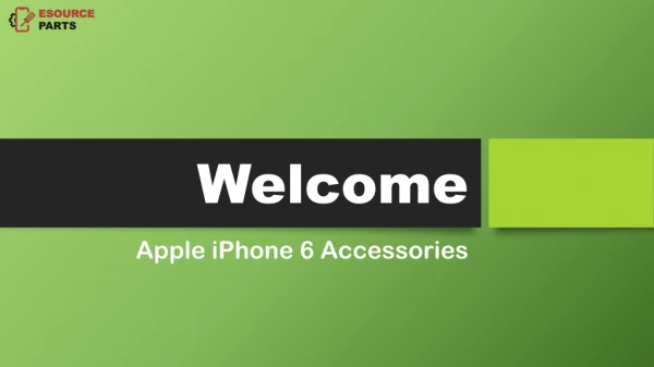 Finest of iPhone 6 accessories - Esource Parts