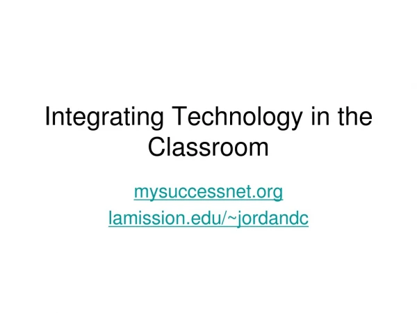 Integrating Technology in the Classroom