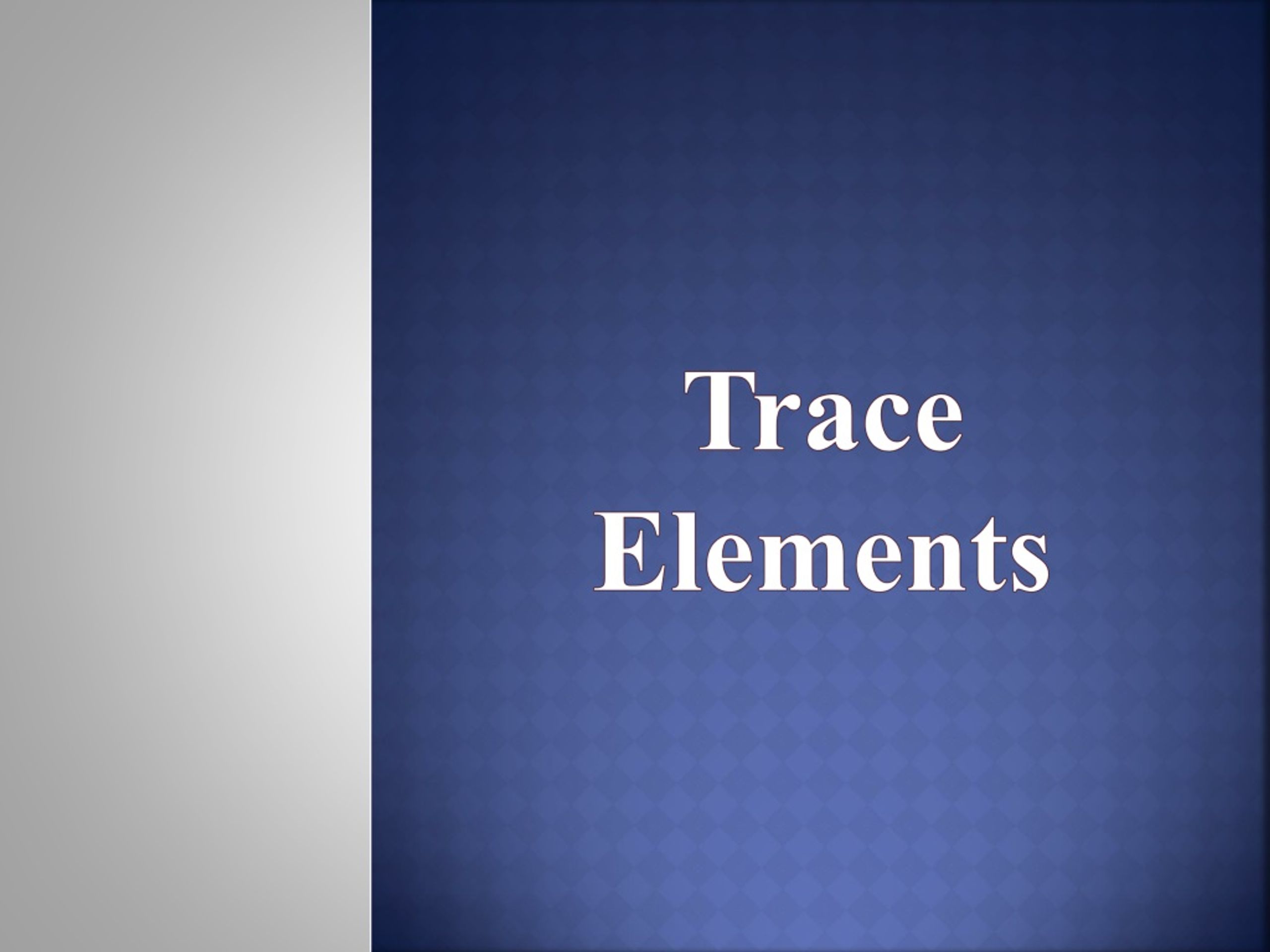 Trace Elements - slide 1