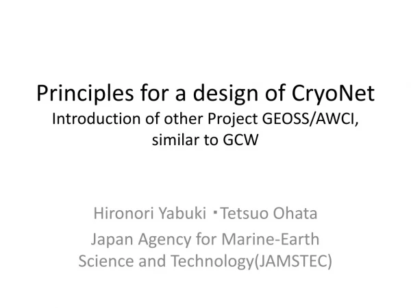 Principles for a design of CryoNet Introduction of o ther Project GEOSS/AWCI, similar to GCW