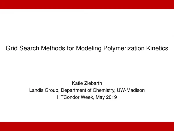 Grid Search Methods for Modeling Polymerization Kinetics