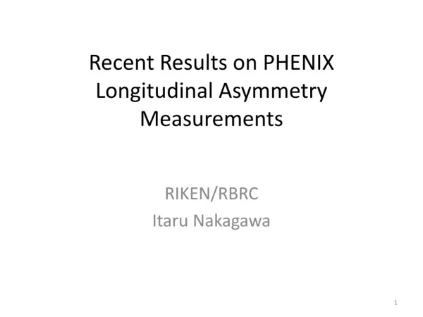 Recent Results on PHENIX Longitudinal Asymmetry Measurements