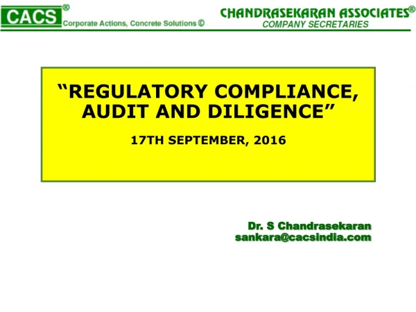 “REGULATORY COMPLIANCE, AUDIT AND DILIGENCE” 17TH SEPTEMBER, 2016