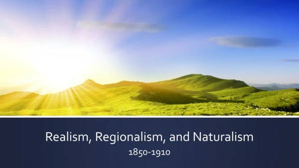 Realism, Regionalism, and Naturalism
